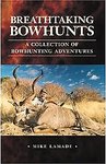 Breathtaking Bowhunts: A Collection Of Bowhunting Adventures