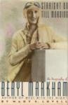 Straight On Till Morning: A Biography Of Beryl Markham