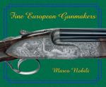 Fine European Gunmakers: Best Continental European Gunmakers And Engravers