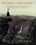 Women Of Discovery: A Celebration Of Intrepid Women Who Explored The World