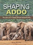 Shaping Addo: The Story Of A South African National Park