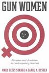 Gun Women: Firearms And Feminism In Contemporary America