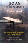 Go The Extra Mile: The Adventures And Reflections Of A Flying Doctor