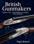 British Gunmakers: Volume Two - Birmingham, Scotland And The Regions