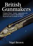 British Gunmakers: Volume Three - Index, Appendices & Additional London, Birmingham, Regional And Scottish Records