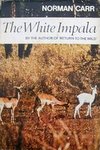 The White Impala: The Story Of A Game Ranger