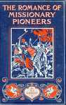 The Romance Of Missionary Pioneers