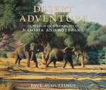 Desert Adventure: In Search Of Wilderness In Namibia And Botswana