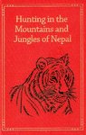 Hunting In The Mountains And Jungles Of Nepal