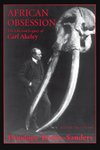African Obsession: The Life & Legacy of Carl Akeley