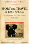 Sport And Travel In East Africa: An Account Of Two Visits 1928 And 1930