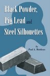 Black Powder, Pig Lead And Steel Silhouettes