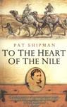 To The Heart Of The Nile: Lady Florence Baker And The Exploration Of Central Africa