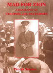 Mad For Zion: A Biography Of Colonel J H Patterson
