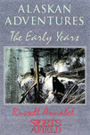 Alaskan Adventures: The Early Years