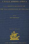 A Walk Across Africa: J A Grant's Account Of The Nile Expedition Of 1860 - 1863