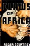 Claws of Africa: A White Hunter's Adventurous Life In Africa