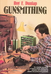 Gunsmithing: A Manual Of Firearm Design, Construction, Alteration And Remodeling; For Amateur And Professional Gunsmiths And Users Of Modern Firearms
