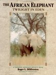 The African Elephant: Twilight In Eden