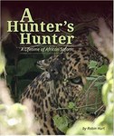 A Hunter’s Hunter: A Lifetime Of African Safari