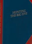 Hunting The Big Five: Stories Of Hunting The Most Dangerous Game