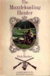 The Muzzle-Loading Hunter: Being A Complete Guide For The Black Powder Sportsman