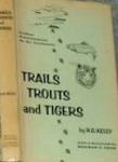 Trails, Trouts And Tigers: Outdoor Reminiscences On Six Continents