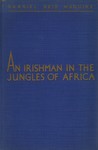 An Irishman In The Jungles Of Africa
