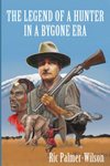The Legend Of A Hunter In A Bygone Era