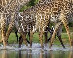 The Selous In Africa: A Long Way From Anywhere
