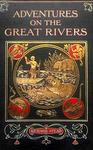 Adventures On The Great Rivers