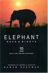Elephant Days And Nights: 10 Years With The Indian Elephant