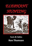Elephant Hunting: Facts & Fables