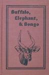 Buffalo, Elephant And Bongo: Alone In The Savannas And Rain Forests Of The Cameroon