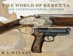 The World Of Beretta: An International Legend