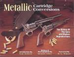 Metallic Cartridge Conversions: The History Of The Guns And Modern Reproductions