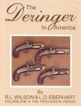 The Deringer In America Volume One: The Percussion Period