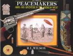 The Peacemakers: Arms And Adventure In The American West