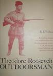 Theodore Roosevelt: Outdoorsman