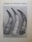 American Engraved Powder Horns: A Study Based On The J H Grenville Gilbert Collection