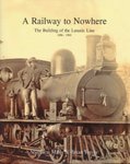 A Railway To Nowhere: The Building Of The Lunatic Line 1896-1901