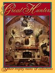 Great Hunters Vol 6: Their Trophy Rooms And Collections
