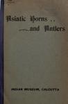 An Illustrated Catalogue Of The Asiatic Horns And Antlers In The Collection Of The Indian Museum