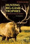 Hunting Big Game Trophies: A North American Guide