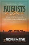 Augusts In Africa: Safaris Into The Twilight: Forty Years Of Essays And Stories