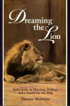 Dreaming The Lion: Reflections On Hunting, Fishing And A Search For The Wild