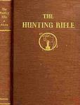 The Hunting Rifle: Design, Selection, Ballistics, Marksmanship