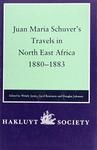 Juan Maria Schuver's Travels In North East Africa 1880-1883