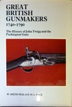 Great British Gunmakers: 1740 - 1790. The History Of John Twigg And The Packington Gun