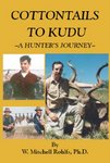 Cottontails To Kudu: A Hunter's Journey